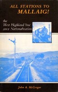 Book cover of All Stations to Mallaig! - The West Highland line since Nationalisation by McGREGOR, John A. 